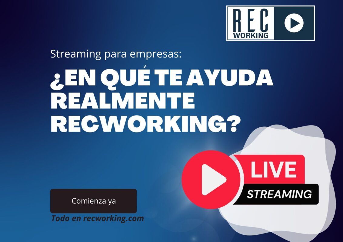 recworking empresa streaming en directo como te ayudamos
